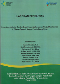 Laporan Penelitian Penentuan Indikator Sumber Daya Pengendalian Vektor Tingkat Puskesmas di Wilayah Reseptif Malaria Provinsi Jawa Barat