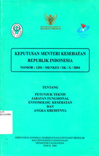 Keputusan Menteri Kesehatan Republik Indonesia Nomor : 1201/MENKES/SK/X/2004 Tentang Petunjuk Teknis Jabatan Fungsional Entomolog Kesehatan dan Angka Kreditnya