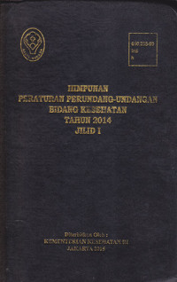 Himpunan Peraturan Perundang-undangan Bidang kesehatan Tahun 2014 Jilid I