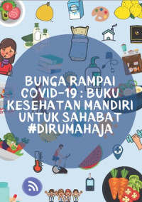 Bunga Rampai Covid-19 Buku Kesehatan Mandiri Untuk Sahabat #Dirumahaja