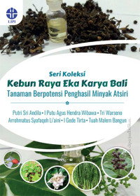 Seri Koleksi Kebun Raya Eka Karya Bali Tanaman Berpotensi Penghasil Minyak Atsiri