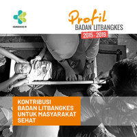 Profil Badan Litbangkes 2015-2019 Kontribusi Badan Litbangkes untuk Masyarakat Sehat