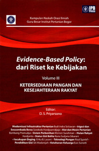 Evidence-Bades Policy: Dari Riset ke Kebijakan Volume III Ketersediaan Pangan dan Kesejahteraan Rakyat
