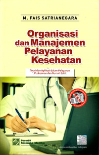 Organisasi dan Manajemen Pelayanan Kesehatan Teori dan Aplikasi Dalam Pelayanan Puskesmas dan Rumah Sakit