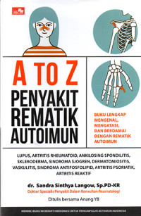 A to Z Penyakit Rematik Autoimun: Buku Lengkap Mengenal, Mengatasi dan Berdamai dengan Rematik Autoimun