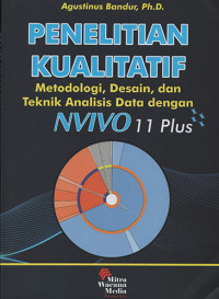 Penelitian Kualitatif Metodologi, Desain,  dan Teknik Analisis Data dnegan NVIVO 11 Plus