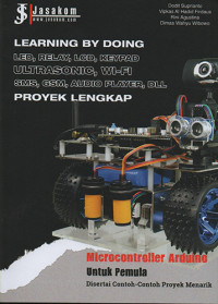 Learning By Doing Led, Relay, LCD, Keypad, Ultrasonic, Wi-Fi, SMS, GSM, Audio Player, DLL Proyek Lengkap Mikrocontroller Arduino Untuk Pemula