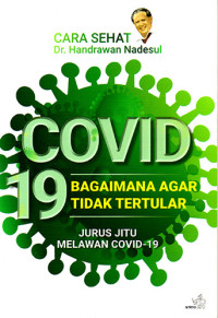 Cara Sehat Dr. Handrawan Nadesul Covid-19: Bagaimana Agar Tidak Tertular Jurus Jitu Melawan Covid-19