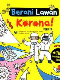 Berani Lawan Korona Covid-19! Plus Tips Perlindungan Diri