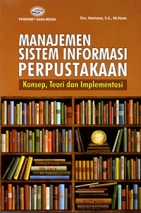 Manajemen Sistem Informasi Perpustakaan: Konsep, Teori dan Implementasi