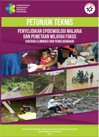 Petunjuk Teknis Penyelidikan Epidemiologi Malaria Dan Pemetaan Wilayah Fokus (Daerah Eliminasi dan Pemeliharaan)