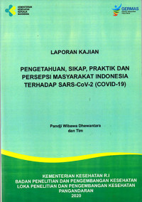 Laporan Kajian Pengetahuan, Sikap, Praktik, dan Persepsi Masyarakat Indonesia Terhadap SARS-CoV-2 (Covid-19)