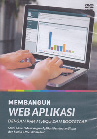 DVD Membangun Web Aplikasi Dengan PHP, MYSQLi, dan Bootstrap Studi Kasus Membangun Aplikasi Pendataan Siswa dan Modul CMS Lokomedia