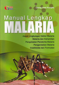 Manual Lengkap Malaria Aspek Lingkungan Vektor Malaria, Malaria dan Kehamilan, Pengobatan Malaria, Pengendalian Malaria dan Insektisida dan Formulasi
