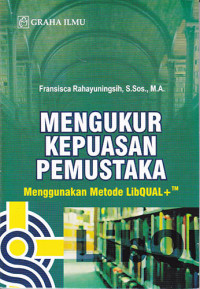 Mengukur Kepuasan Pemustaka Menggunakan Metode LibQUAL+