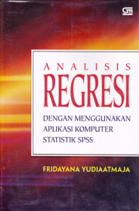 Analisis Regresi Dengan Menggunakan Aplikasi Komputer Statistik SPSS