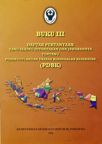 Buku III Daftar Pertanyaan Yang Sering Ditanyakan dan Jawabannya Tentang Penanggulangan Daerah Bermasalah Kesehatan
