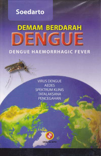Demam Berdarah Dengue - Dengue Haemorrhagoc Fever  Virus Dengue, Aedes, Spektrum Klinis, Tatalaksana, Pencegahan