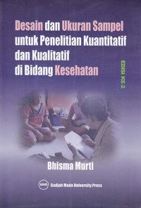 Desain dan Ukuran Sampel Untuk Penelitian Kuantitatif dan Kualitatif di Bidang Kesehatan