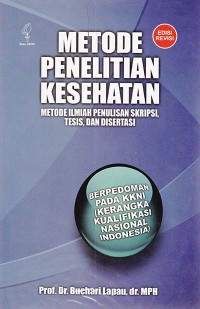 Metode Penelitian Kesehatan Metode Ilmiah Penulisan Skripsi, Tesis, dan Disertasi Berpedoman Pada KKN (Kerangka Kualifikasi Nasional Indonesia)