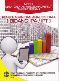 Modul Diklat Jabatan Fungsional Peneliti Tingkat Pertama - Pengolahan dan Analisis Data (Bidang IPA/ IPT)