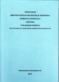 Peraturan Menteri Kesehatan Republik Indonesia Nomor : 83 Tahun 2013 Tentang Tunjangan Kinerja Bagi Pegawai di Lingkungan Kementerian Kesehatan