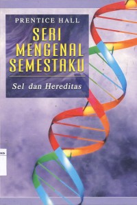 PRENTICE HALL Seri Mengenal Semestaku : Sel dan Hereditas