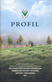 Profil Balai Besar Penelitian dan Pengembangan Tanaman Obat dan Obar Tradisional ( B2P2TO-OT) Tawangmangu 2012
