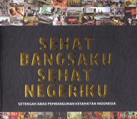 Sehat Bangsaku Sehat Negeriku Setengah Abad Pembangunan Kesehatan Indonesia