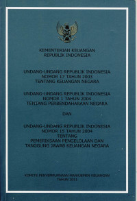 Undang-undang Republik Indonesia Nomor 17 tahun 2003 Tentang Keuangan Negara, Undang-undang Republik Indonesia Nomor 1 Tahun 2004 Tentang Perbendaharaan Negara dan Undang-undang Republik Nomor 15 Tahun 2004 Tentang Pemeriksaan Pengelolaan dan Tanggung Jawab Keuangan Negara