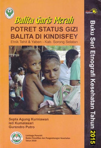 Balita Garis Merah Potret Status Gizi Balita di Kondisfey Etnik Tehit & Yaben Kabupaten Sorong