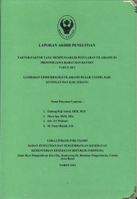 Laporan Akhir Penelitian Faktor-faktor Yang Mempengaruhi Penularan Filariasis di Provinsi Jawa Barat dan Banten Tahun 2012 Gambaran Epidemiologi Filariasis di Kabupaten Ciamis, Kabupaten Kuningan dan Kabupaten Serang