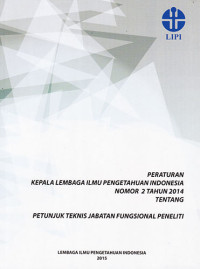 Peraturan  Kepala Lembaga Ilmu Pengetahuan Indonesia Nomor 2 Tahun 2014 Tentang Petunjuk Teknis Jabatan Fungsional Peneliti
