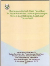 Kumpulan Abstrak Hasil Penelitian di Pusat Penelitian dan Pengembangan Sistem dan Kebijakan Kesehatan Tahun 2009