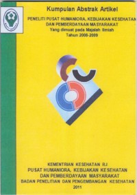 Kumpulan Abstrak Artikel Peneliti Pusat Humaniora Kebijakan Kesehatan dan Pemberdayaan Masyarakat Yang Dimuat Pada Majalah Ilmiah Tahun 2008-2009