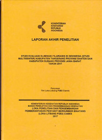 Laporan Akhir Penelitian Studi Evaluasi Eliminasi Filariasis di Indonesia (Studi Multisenter) Kabupaten Tangerang Provinsi Banten dan Kabupaten Subang Provinsi Jawa Barat Tahun 2017