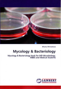 Mycology & Bacteriology: Mycology & Bacteriology book for MD Microbiology, MBBS and Medical Students