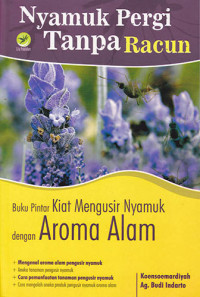 Nyamuk Pergi Tanpa Racun, Buku Pintar Kiat Mengusir Nyamuk Dengan Aroma Alam