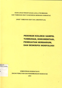 Eksplorasi Pengetahuan Lokal Etnomedisin dan Tumbuhan Obat Indonesia Berbasis Komunitas Pedoman Koleksi Sampel Tumbuhan, Dokumentasi, pembuatan Herbarium, dan Deskripsi Morfologi